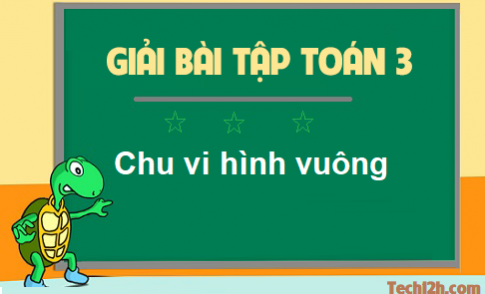 Giải bài chu vi hình vuông