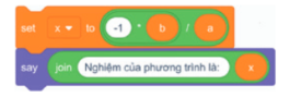  Em hãy lắp các câu lệnh, khối lệnh ở cột bên phải vào vị trí thích hợp trong cấu trúc điều khiển ở cột bên trái để tạo thành chương trình tính đúng nghiệm của phương trình ax + b = 0.