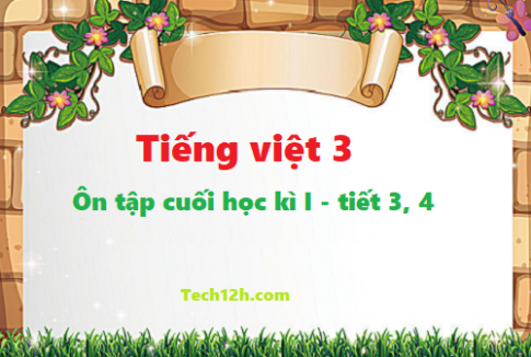 Giải bài: Ôn tập cuối học kì I - Tiết 3, 4 tiếng việt 3 tập 1 trang 149