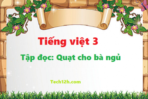 Giải bài tập đọc: Quạt cho bà ngủ - tiếng việt 3 tập 1 trang 23