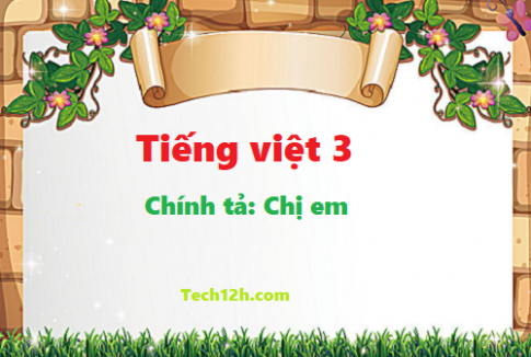 Giải bài chính tả: Chị em - tiếng việt 3 tập 1 trang 27