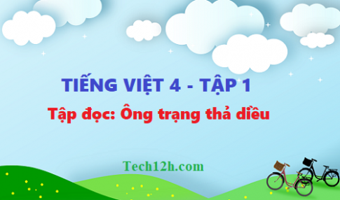 Giải tiếng việt 4 trang 104 bài tập đọc: Ông trạng thả diều