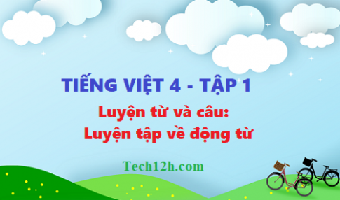 Giải tiếng việt 4 trang 106 bài: Luyện tập về động từ