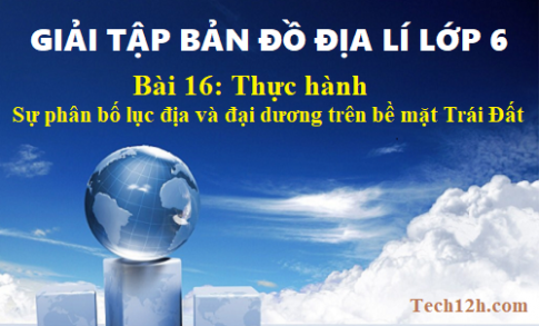 Giải TBĐ địa 6 bài 16: Thực hành Đọc bản đồ (hoặc lược đồ) địa hình tỉ lệ lớn