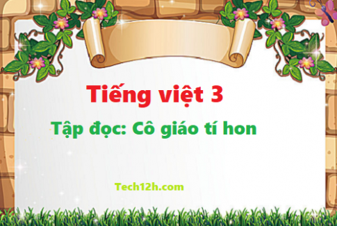 Giải bài tập đọc: Cô giáo tí hon - tiếng việt 3 tập 1 trang 17