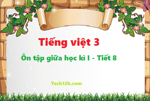 Giải bài ôn tập giữa học kì I - tiết 6, 7 trang 71