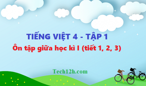 Tuần 10 tiếng việt 4: Ôn tập giữa học kì I tiết 1,2,3