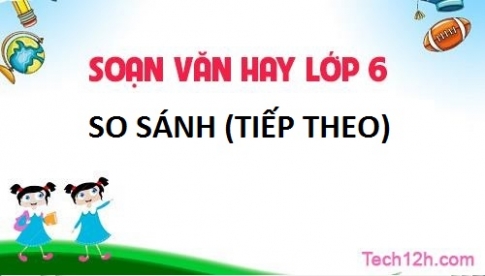 Soạn bài: So sánh (tiếp theo)