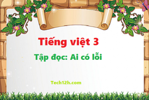 Giải bài tập đọc: Ai có lỗi - tiếng việt 3 tập 1 trang 12