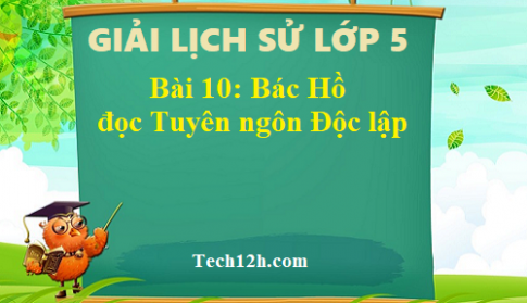 Bài 10: Bác Hồ đọc tuyên ngôn độc lập sgk lịch sử 5 Trang 21