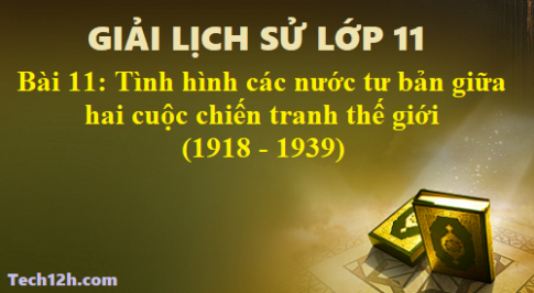 Bài 11: Tình hình các nước tư bản giữa hai cuộc chiến tranh thế giới (1918 – 1939)