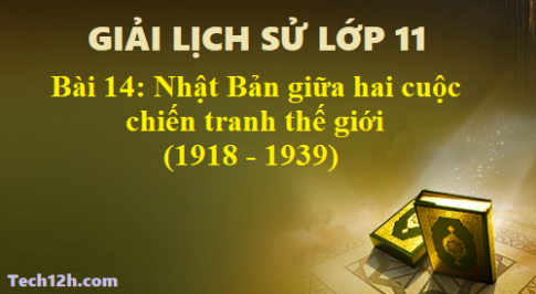 Bài 14: Nhật Bản giữa hai cuộc chiến tranh thế giới (1918 – 1939)