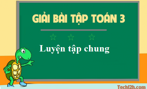 Giải toán 3 bài: Luyện tập chung trang 120 sgk