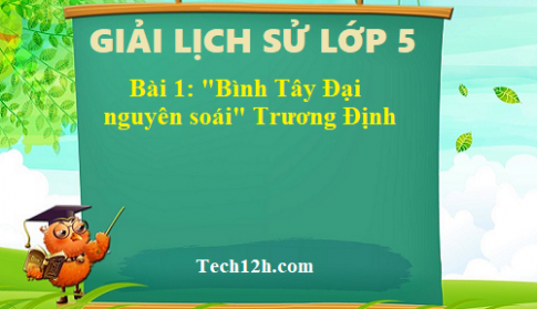 Bài 1: “Bình tây đại nguyên soái” Trương Định sgk Lịch sử 5 Trang 4