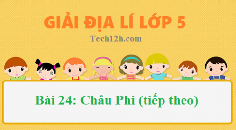 Bài 24: Châu Phi (tiếp) sgk Địa lí 5 Trang 118