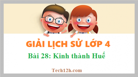 Bài 28: Kinh thành Huế sgk Lịch sử 4 Trang 67