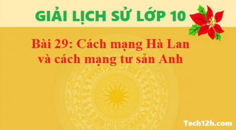 Bài 29: Cách mạng Hà Lan và cách mạng tư sản Anh