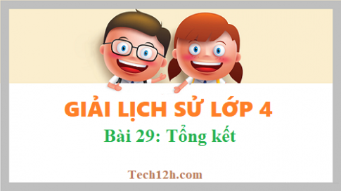 Bài 29: Tổng kết sgk Lịch sử 4 Trang 69