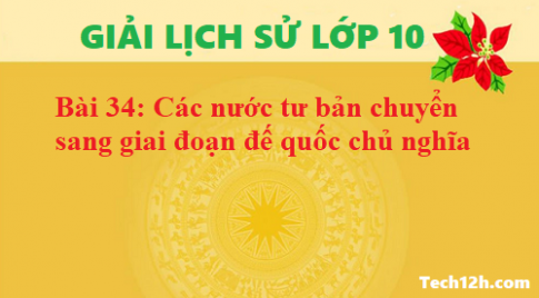 Giải bài 34 các nước tư bản chuyển sang giai đoạn đế quốc chủ nghĩa