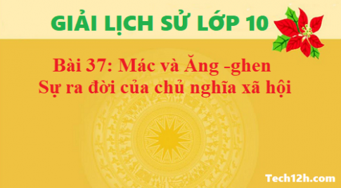 Giải bài 37 Mác và Ăng ghen. Sự ra đời của chủ nghĩa xã hội khoa học