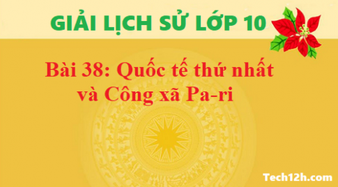 Giải bài 38 quốc tế thứ nhất và công xã Pa ri 1871