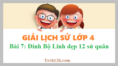 Bài 7: Đinh Bộ Lĩnh dẹp loạn 12 sứ quân sgk Lịch sử 4 Trang 25