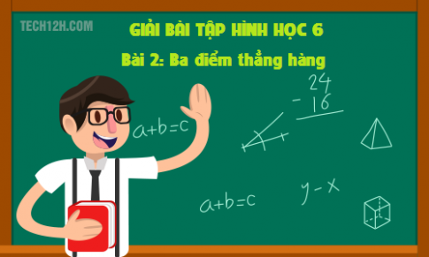 Giải bài 2: Ba điểm thẳng hàng sgk Toán 6 tập 1 Trang 105 107