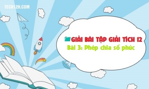 Giải bài 3: Phép chia số phức