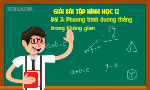 Giải bài 3: Phương trình đường thẳng trong không gian