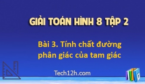 Giải Bài 3: Tính chất đường phân giác của tam giác sgk Toán 8 tập 2 Trang 64