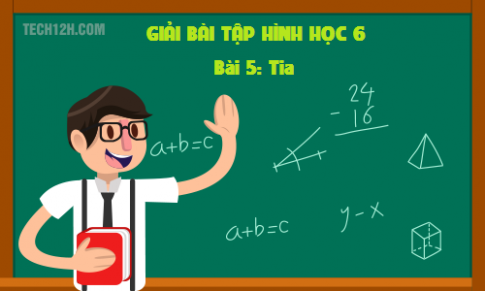 Giải bài 5: Tia sgk Toán 6 tập 1 Trang 111 114