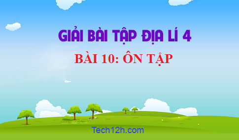 Bài 10: Ôn tập sgk Địa lí 4 Trang 97