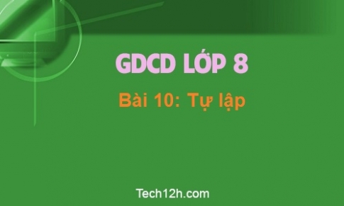 Bài 10: Tự lập