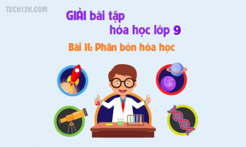 Giải bài 11 hóa học 9: Phân bón hóa học