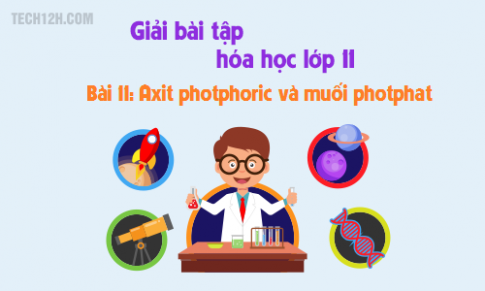 Giải bài 11: Axit photphoric và muối photphat