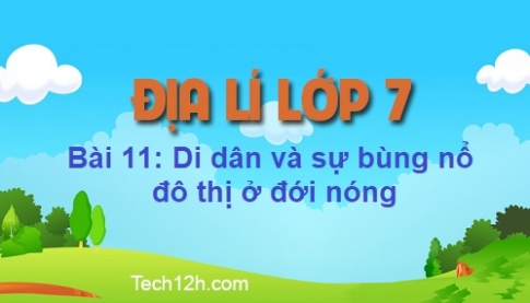 Bài 11: Di dân và sự bùng nổ đô thị ở đới nóng