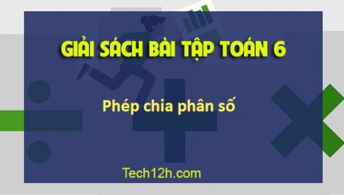 SBT toán 6 tập 2 bài 12: Phép chia phân số Trang 29