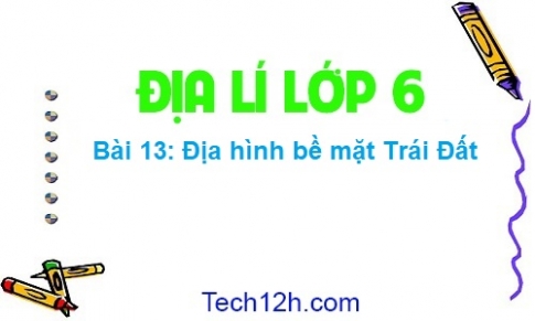 Bài 13: Địa hình bề mặt trái đất