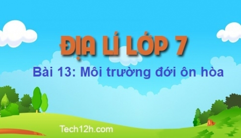 Bài 13: Môi trường đới ôn hòa