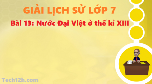 Giải bài 13: Nước Đại Việt ở thế kỉ XIII