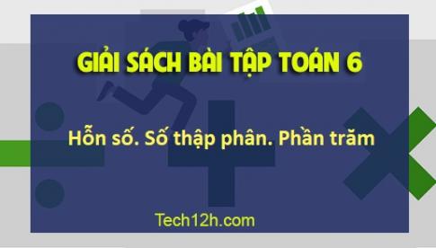 SBT toán 6 tập 2 bài 13: Hỗn số. Số thập phân. Phần trăm Trang 31