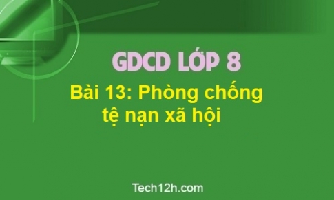 Bài 13: Phòng, chống tệ nạn xã hội