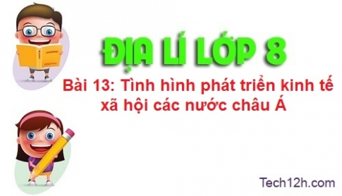 Bài 13: Tình hình phát triển kinh tế xã hội khu vực Đông Á