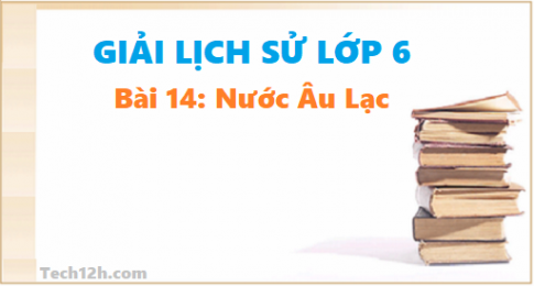 Bài 14: Nước Âu Lạc