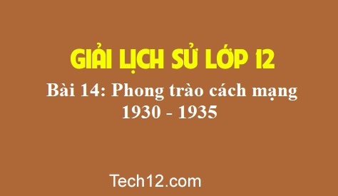 Giải bài 14: Phong trào cách mạng 1930 – 1935