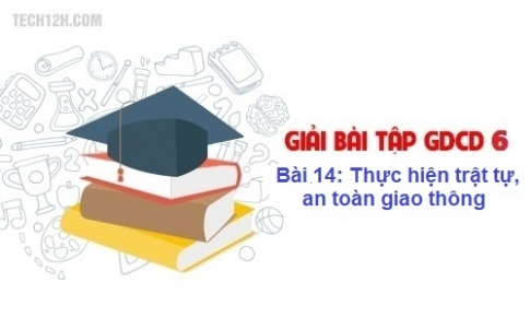 Bài 14: Thực hiện trật tự, an toàn giao thông