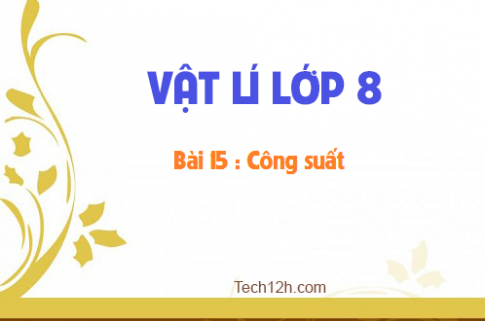 Giải bài 15 vật lí 8: Công suất