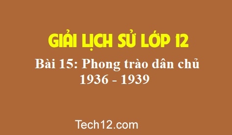 Giải bài 15: Phong trào dân chủ 1936 – 1939