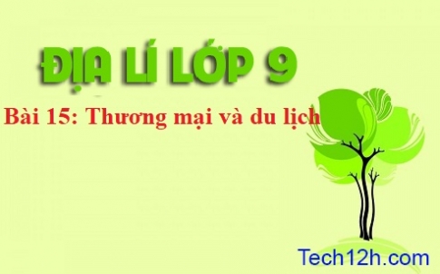 Bài 15: Thương mại và du lịch 