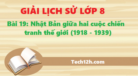 Bài 19: Nhật Bản giữa hai cuộc chiến tranh (1918 – 1939)